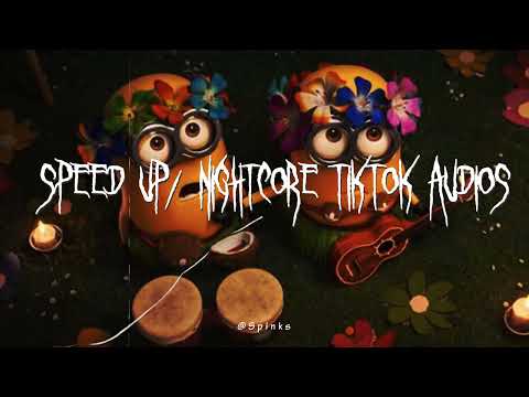 Speed up/nightcore tiktok audios part 354♡