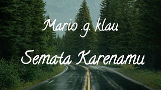 Download lagu MARIO.G KLAU - SEMATA KARENA MU🎵 ( LYRIC ) mp3