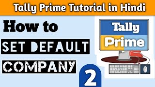 How to set default company in tally prime | How to Configure Default Company in Tally prime