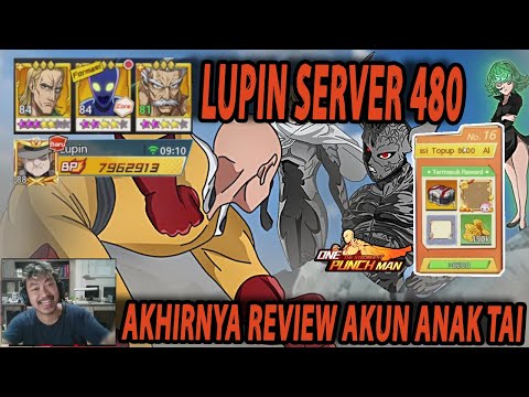 🔥🔥AKHIRNYA BISA REVIEW AKUN LUPIN SERVER 480 [ALUMNI TAI] - ONE PUNCH MAN:The Strongest