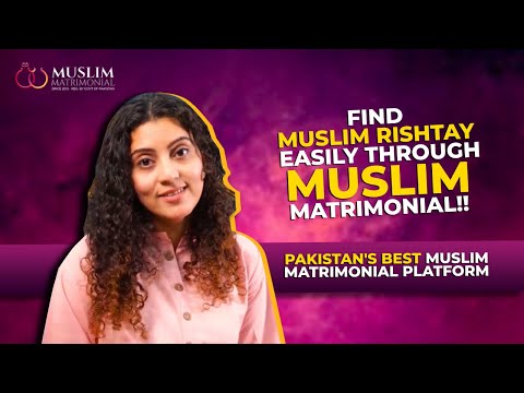 Find Muslim Rishtay Easily | Best Muslim Matrimonial Platform