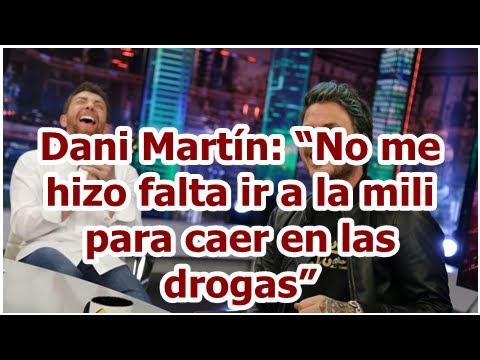 Dani Martín: “No me hizo falta ir a la mili para caer en las drogas”