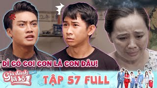 Gia Đình Là Số 1 P3 | Tập 57 Full: Xung đột vì hiểu lầm quá khứ, thanh niên vỡ lẽ tấm lòng mẹ ghẻ