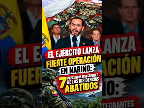 🚨 OPERACIÓN DEL EJÉRCITO SACUDE A LAS DISIDENCIAS EN NARIÑO #historiasasombrosas