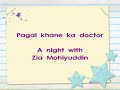 Zia Mohiuddin reads - "Pagal Khane ka Doctor"