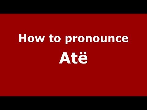 How to pronounce Atë (Greek/Greece) - PronounceNames.com