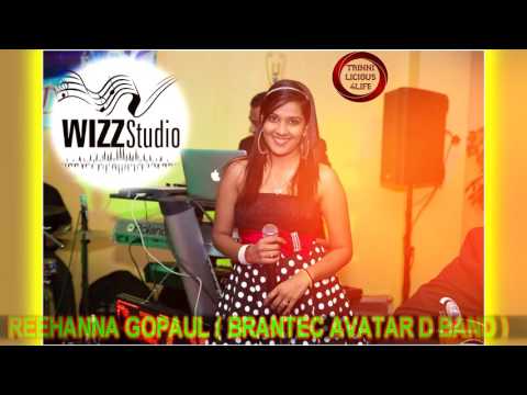 REEHANNA GOPAUL ( BRANTEC AVATAR D BAND ) - CHALKI NA JAI [ 2k17 ]