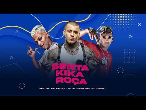 CL NO BEAT, VELOSO DO CACIQUI, MC PEDRINHO - SENTA KIKA ROÇA - REMIX BREGA FUNK