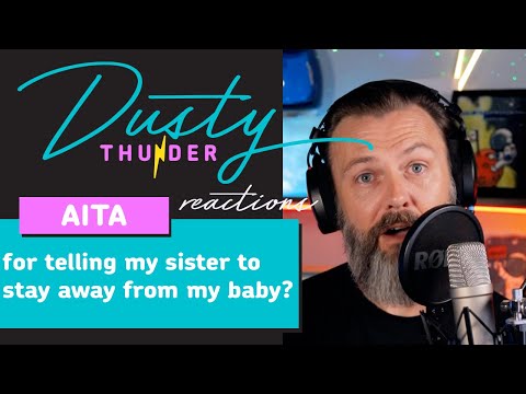 AITA for telling my sister to stay away from my baby? Dusty Thunder Reads & Reacts!