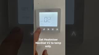 Heatmiser NeoStat V2 setting to temp only. No timer.