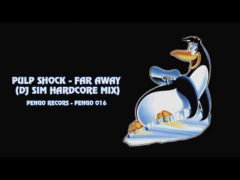 Pulp Shock - Far Away (Dj Sim Hardcore Mix) HD