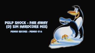 Pulp Shock - Far Away (Dj Sim Hardcore Mix) HD