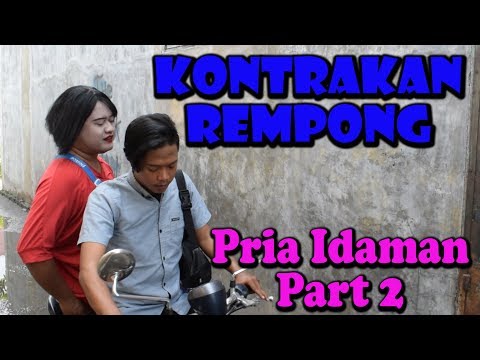 PRIA IDAMAN PART 2 || KONTRAKAN REMPONG EPISODE 58