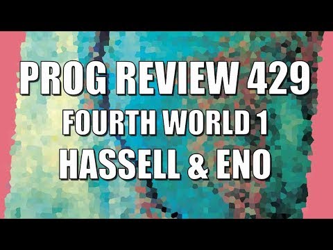 Prog Review 429 - Fourth World 1 Possible Musics - Jon Hassell & Brian Eno