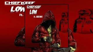 Chief Keef - Low Ft. Ballout (Prod. By Chief Keef)