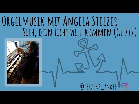 Orgelmusik mit Angela Stelzer - Sieh, dein Licht will kommen (GL 747)
