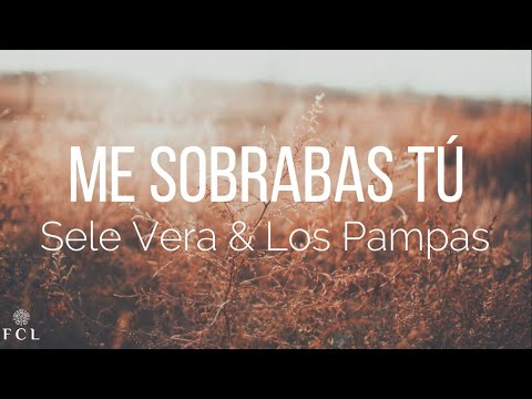 Sele Vera & Los Pampas - Me Sobrabas Tú (Letra)