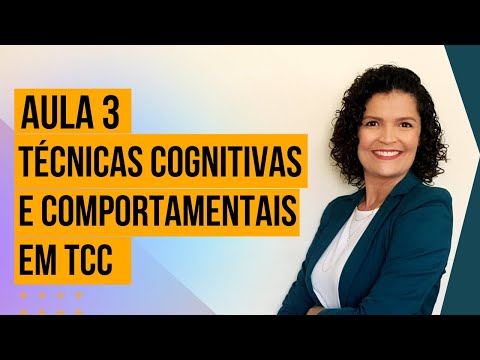 Maratona Conhecendo a TCC - Aula 3: Técnicas Cognitivas e Comportamentais em TCC