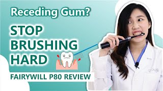 Stop Receding Gum with Electric Toothbrush [ Dentist Review Fairywill P80 ]