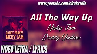 Nicky Jam ft. Daddy Yankee - All The Way Up [Video Letra - Lyrics]