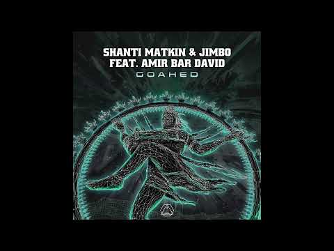 Shanti Matkin & Jimbo Feat. Amir Bar David - Goahed