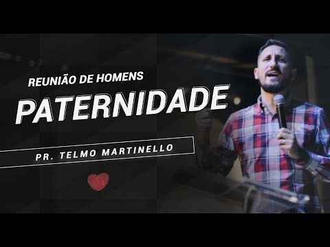Paternidade - Pr. Telmo Martinello