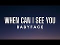 Babyface - When Can I See You (Lyrics)
