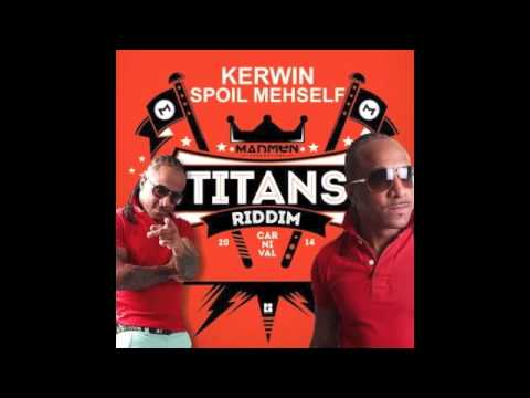 Kerwin Du Bois - Spoil Mehself (Titans Riddim) (Soca 2014)