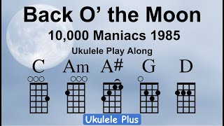 10,000 Maniacs Ukulele Play Along Practice &quot;Back O&#39; the Moon&quot; (Jenny)