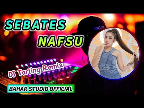 SEBATES NAFSU - ANIK ARNIKA // DJ TARLING REMIX
