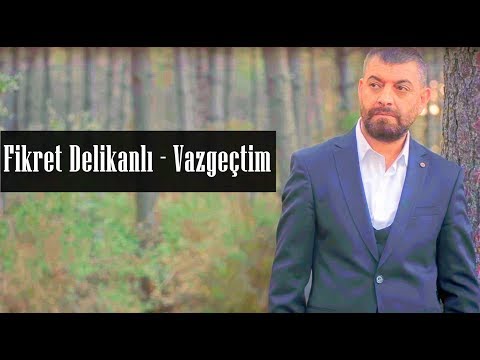 Fikret Delikanlı - Vazgeçtim