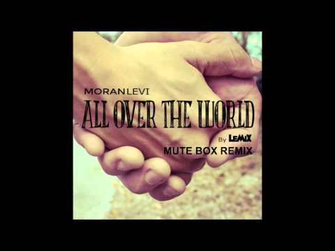 Moran Levi - All Over The World (Mute Box Remix)