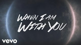 Citizen Way - When I&#39;m With You (Official Lyric Video)