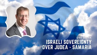 Uri Bank: Israeli Sovereignty over Judea and Samaria (aka Westbank)