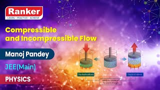 Fluid Dynamics | Compressible and Incompressible Flow | Physics | Manoj Pandey | Rankers Learning