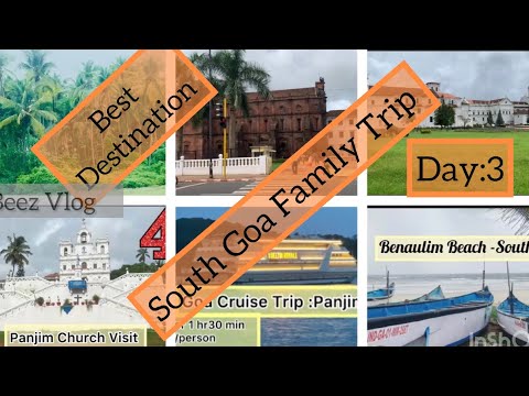 Day:3 South Goa Places to Visit / Historic places, beach visit & Cruise trip / Entry fee & itinerary