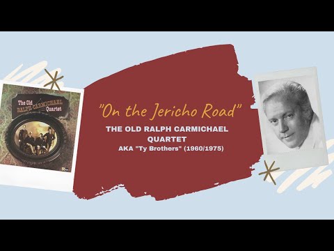 "On the Jericho Road" - Ty Brothers/Old Ralph Carmichael Quartet (1960/1975)