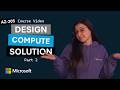 Design A Compute Solution Part 2 AZ 305 Episode 4
