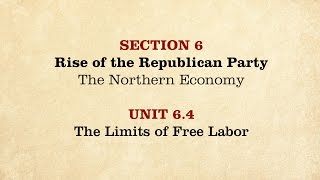 MOOC | The Limits of Free Labor | The Civil War and Reconstruction, 1850-1861 | 1.6.4