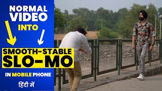 Normal Video into Slow Motion | Stable Smooth Slo-Mo video | in Hindi हिंदी में