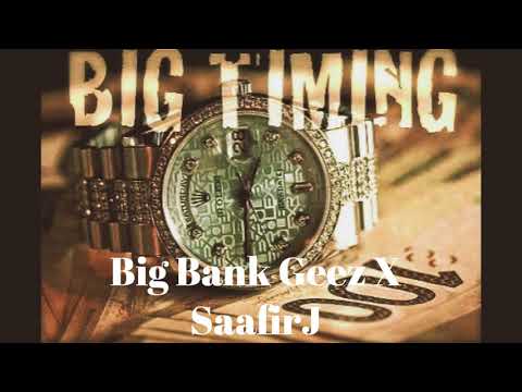Big Bank Geez - Big Timing ft SaafirJ (Prod. by 2 Sensus)