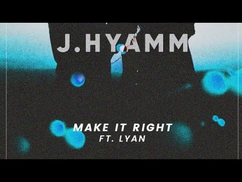 Make It Right - J.Hyamm Ft Lyan