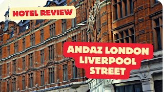 Hotel Review: Andaz London Liverpool Street. June 2024