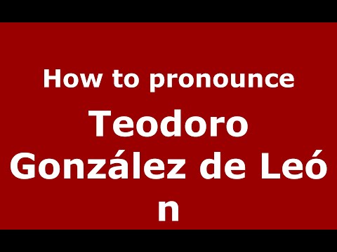 How to pronounce Teodoro González de León (Mexico/Mexican Spanish) - PronounceNames.com