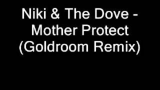 Niki &amp; The Dove - Mother Protect (Goldroom Remix)