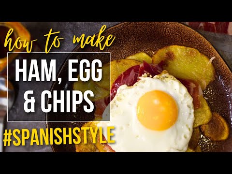 How to Make Ham, Eggs & Chips Spanish Style (Huevos Estrellados)