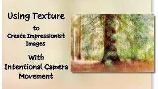 How to use texture for an impressionist effect on your intentional camera movement in Photoshop