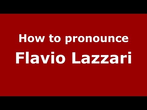 How to pronounce Flavio Lazzari (Italian/Italy)  - PronounceNames.com