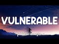 Vulnerable - Secondhand Serenade (Lyrics) 🎵