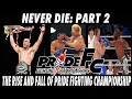 NEVER DIE THE RISE AND FALL OF PRIDE FIGHTING CHAMPIONSHIPS PART 2